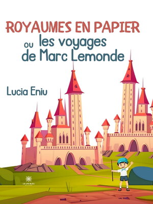 cover image of Royaumes en papier ou les voyages de Marc Lemonde